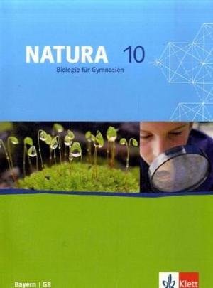 Natura Biologie 10. Ausgabe Bayern - Natura, Biologie für Gymnasien G8, Bayern