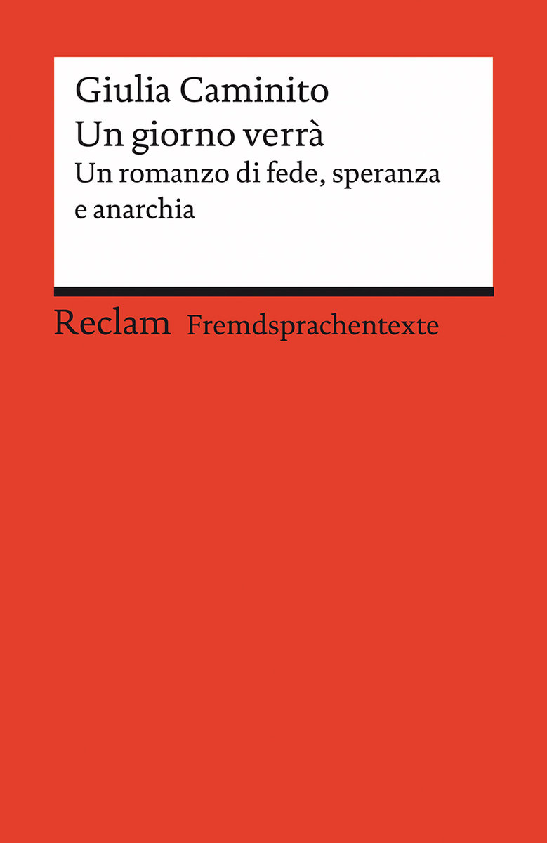 Un giorno verrà. Un romanzo di fede, speranza e anarchia. Italienischer Text mit deutschen Worterklärungen. Niveau B2 (GER)