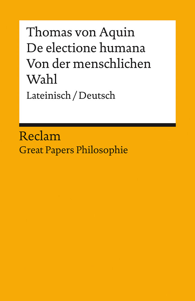 De electione humana / Von der menschlichen Wahl. Lateinisch/Deutsch. [Great Papers Philosophie]