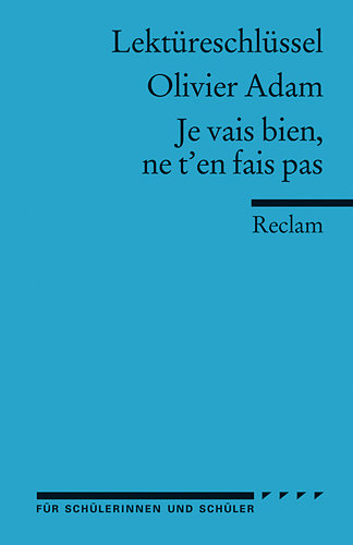 Lektüreschlüssel zu Olivier Adam: Je vais bien, ne t'en fais pas