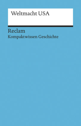 Weltmacht USA. (Kompaktwissen Geschichte)