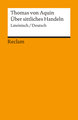 Über sittliches Handeln. Summa theologiae I-II q. 18-21. Lateinisch/Deutsch