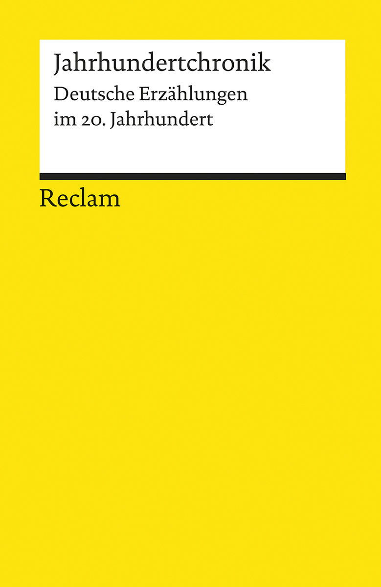 Jahrhundertchronik. Deutsche Erzählungen im 20. Jahrhundert