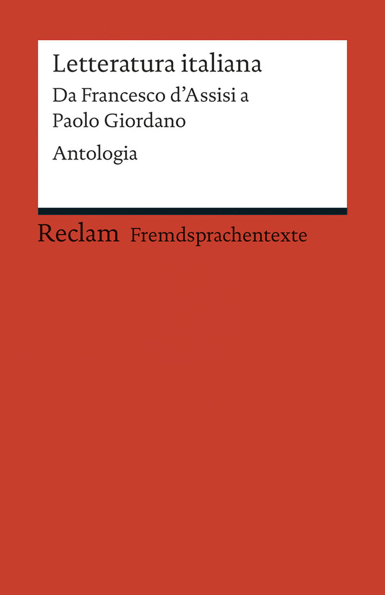 Letteratura italiana. Da Francesco d´Assisi a Paolo Giordano. Antologia (Fremdsprachentexte)