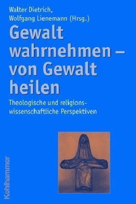 Gewalt wahrnehmen - von Gewalt heilen