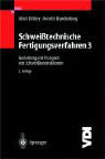 Schweißtechnische Fertigungsverfahren