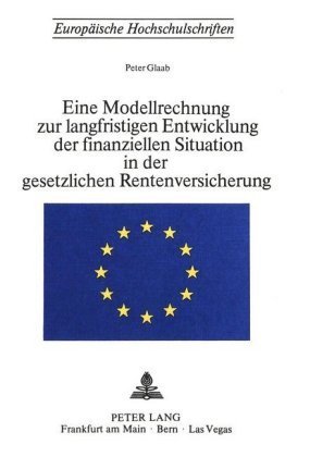 Eine Modellrechnung zur langfristigen Entwicklung der finanziellen Situation in der gesetzlichen Rentenversicherung