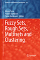 Fuzzy Sets, Rough Sets, Multisets and Clustering