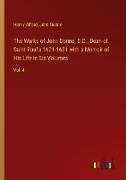 The Works of John Donne, D.D., Dean of Saint Paul's 1621-1631 with a Memoir of His Life in Six Volumes