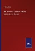 Das mystische Leben der heiligen Margareth von Cortona