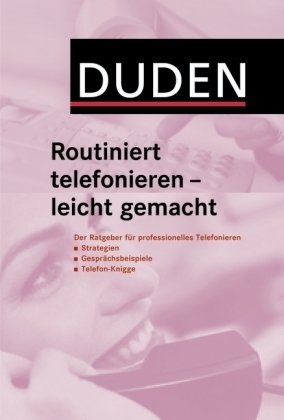 Duden - Routiniert telefonieren - leicht gemacht