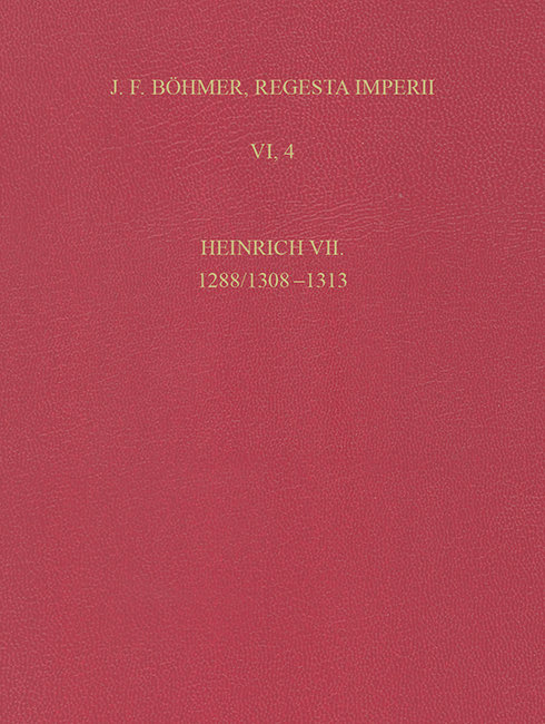 J.F. Böhmer, Regesta Imperii VI. Die Regesten des Kaiserreichs unter Rudolf, Adolf, Albrecht, Heinrich VII. 1273-1313