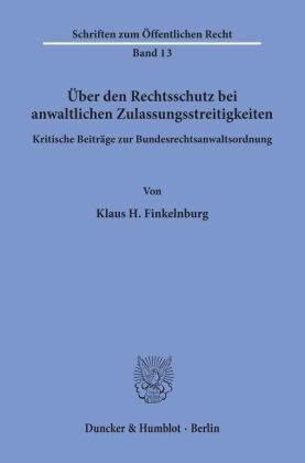 Über den Rechtsschutz bei anwaltlichen Zulassungsstreitigkeiten