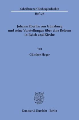 Johann Eberlin von Günzburg und seine Vorstellungen über eine Reform in Reich und Kirche