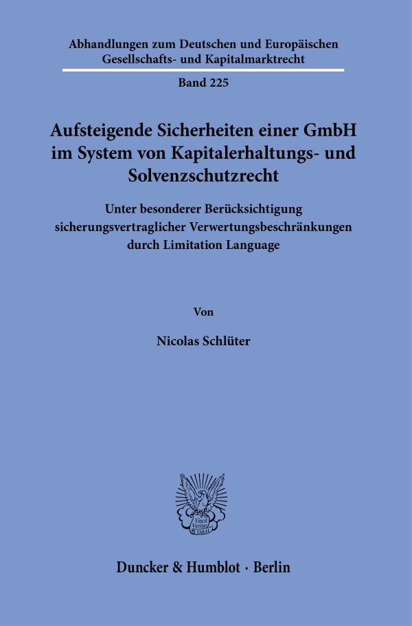 Aufsteigende Sicherheiten einer GmbH im System von Kapitalerhaltungs- und Solvenzschutzrecht