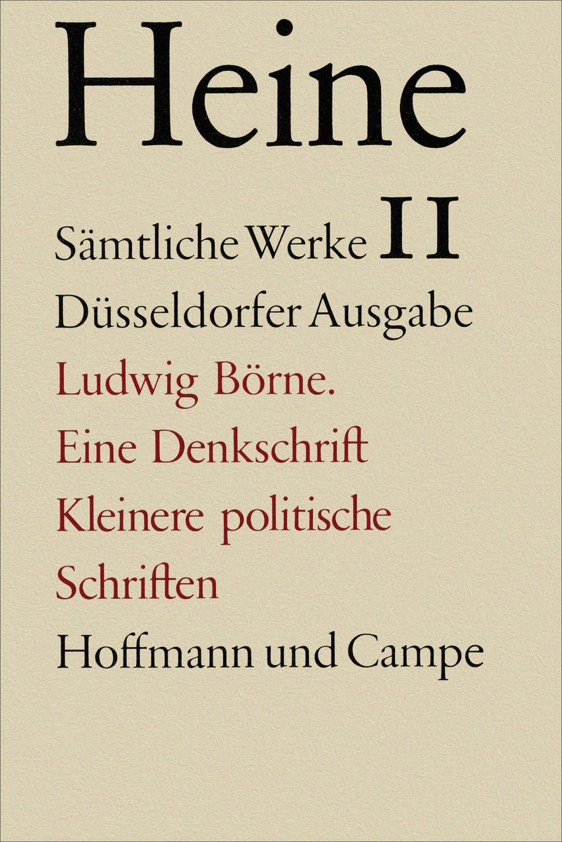 Sämtliche Werke. Historisch-kritische Gesamtausgabe der Werke. Düsseldorfer Ausgabe / Ludwig Börne. Eine Denkschrift. Und kleinere politische Schriften