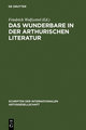 Das Wunderbare in der arthurischen Literatur