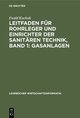 Leitfaden für Rohrleger und Einrichter der sanitären Technik, Band 1: Gasanlagen