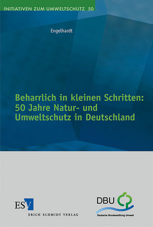 Beharrlich in kleinen Schritten: 50 Jahre Natur- und Umweltschutz in Deutschland