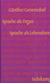 Sprache als Organ. Sprache als Lebensform