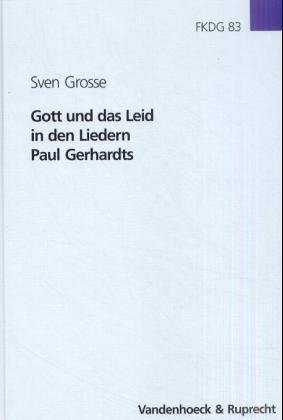 Gott und das Leid in den Liedern Paul Gerhardts