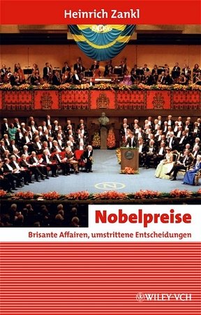 Nobelpreise: Brisante Affairen, umstrittene Entscheidungen