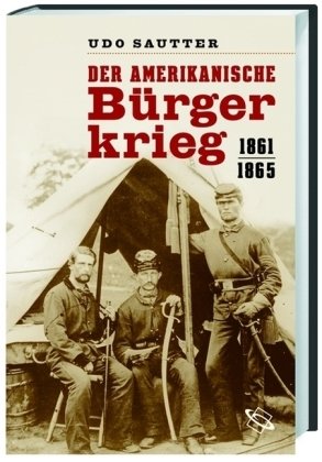 Der Amerikanische Bürgerkrieg 1861-1865