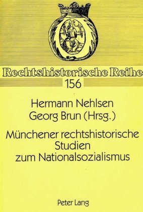 Münchener rechtshistorische Studien zum Nationalsozialismus