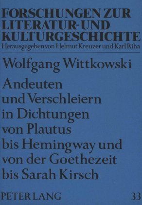 Andeuten und Verschleiern in Dichtungen von Plautus bis Hemingway und von der Goethezeit bis Sarah Kirsch