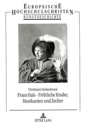 Frans Hals - Fröhliche Kinder, Musikanten und Zecher