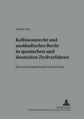 Kollisionsrecht und ausländisches Recht in spanischen und deutschen Zivilverfahren