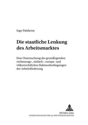 Die staatliche Lenkung des Arbeitsmarktes