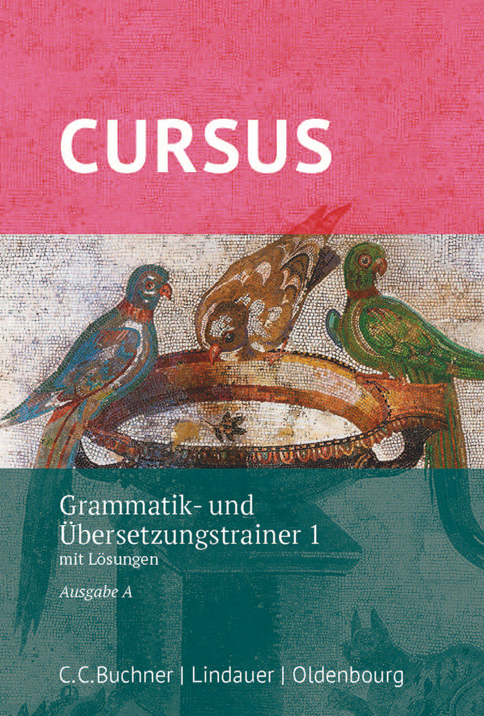 Cursus, Ausgabe A, Latein als 2. Fremdsprache, Grammatik- und Übersetzungstrainer 1, Mit Lösungen