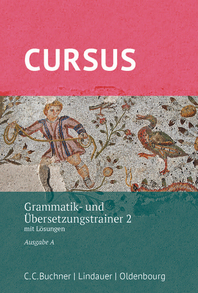 Cursus, Ausgabe A, Latein als 2. Fremdsprache, Grammatik- und Übersetzungstrainer 2, Mit Lösungen