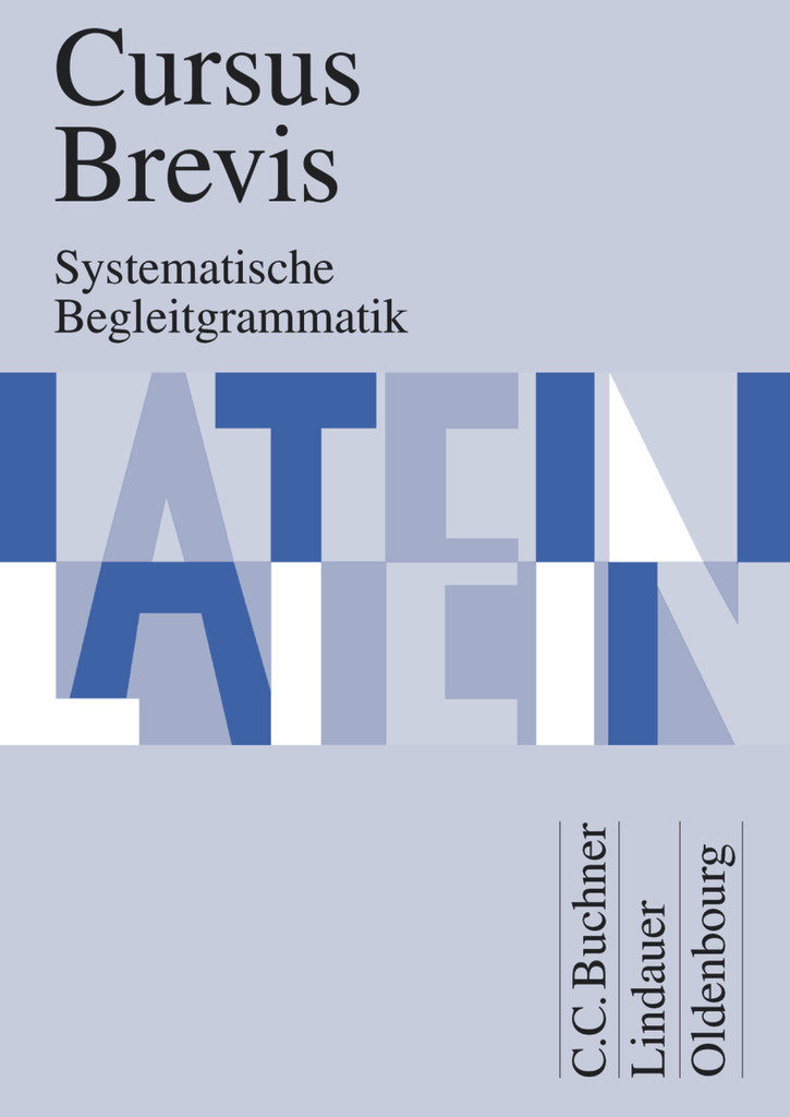 Cursus Brevis, Einbändiges Unterrichtswerk für spät beginnendes Latein, Ausgabe für alle Bundesländer, Systematische Begleitgrammatik