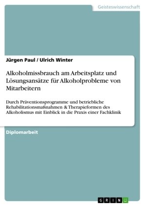 Alkoholmissbrauch am Arbeitsplatz und Lösungsansätze für Alkoholprobleme von Mitarbeitern