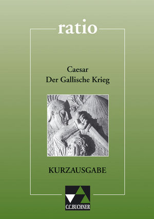 Caesar - Der Gallische Krieg. Kurzausgabe