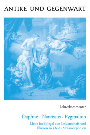 Daphne, Narcissus, Pygmalion, Lehrerkommentar