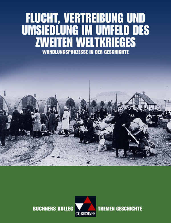 Buchners Kolleg. Themen Geschichte: Flucht, Vertreibung und Umsiedlung