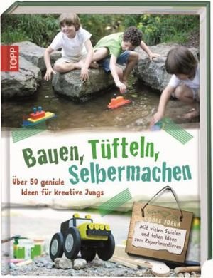 Bauen, Tüfteln, Selbermachen