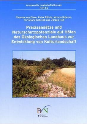 Praxisansätze und Naturschutzpotenziale auf Höfen des ökologischen Landbaus zur Entwicklung von Kulturlandschaft