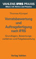 Vorratsbewertung und Auftragsfertigung nach IFRS - IFRS Praxis