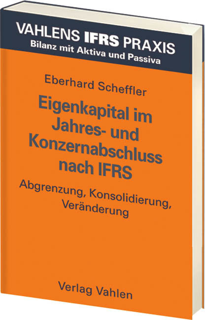 Eigenkapital im Jahres- und Konzernabschluss nach IFRS - IFRS Praxis