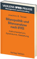 Bilanzpolitik und Bilanzanalyse nach IFRS - IFRS Praxis