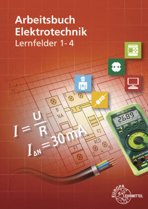 Arbeitsbuch Elektrotechnik Lernfelder 1-4