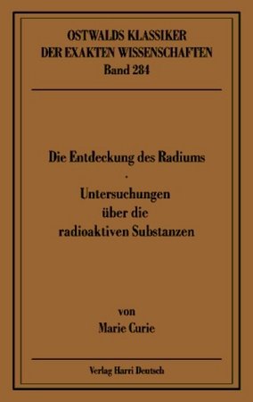 Die Entdeckung des Radiums. Rede gehalten am 11. Dezember 1911 in Stockholm beim Empfang des Nobelpreises für Chemie. Un\