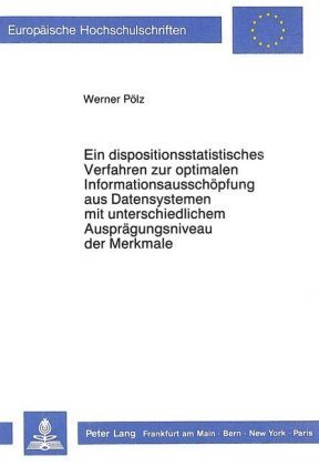 Ein dispositionsstatistisches Verfahren zur optimalen Informationsausschöpfung aus Datensystemen mit unterschiedlichem A