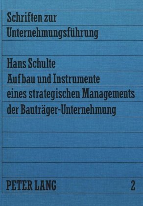 Aufbau und Instrumente eines strategischen Managements der Bauträger-Unternehmung