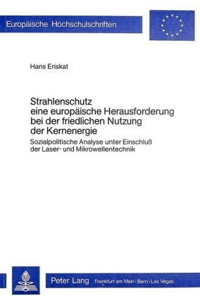 Strahlenschutz, eine europäische Herausforderung bei der friedlichen Nutzung der Kernenergie