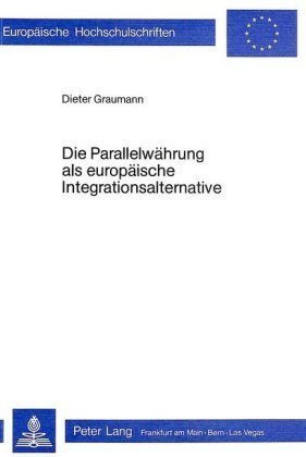 Die Parallelwährung als europäische Integrationsalternative